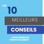 les meilleurs conseils pour perdre du poids facilement